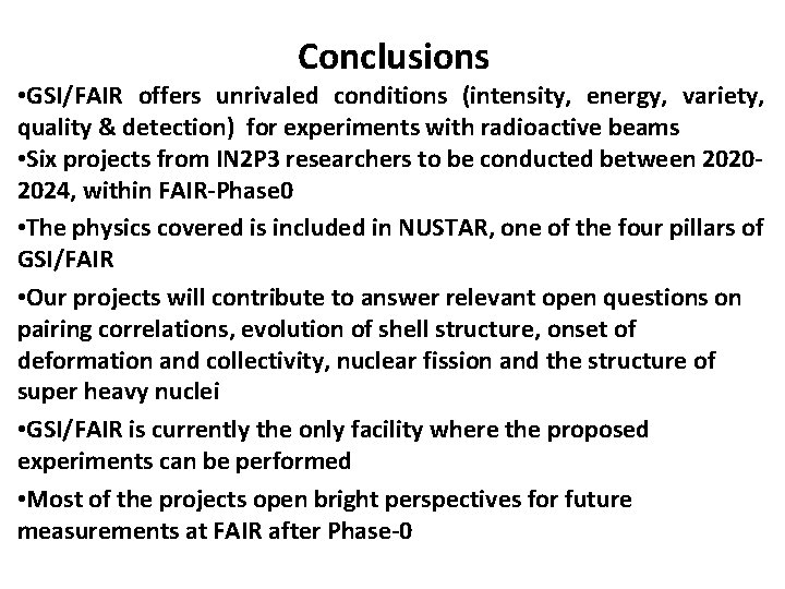 Conclusions • GSI/FAIR offers unrivaled conditions (intensity, energy, variety, quality & detection) for experiments