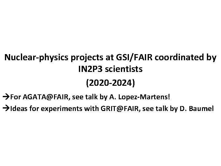 Nuclear-physics projects at GSI/FAIR coordinated by IN 2 P 3 scientists (2020 -2024) For