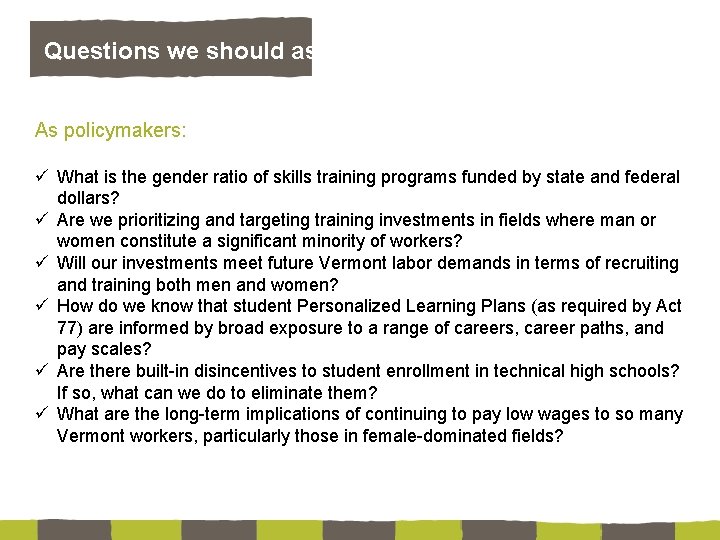 Questions we should ask. . . As policymakers: ü What is the gender ratio