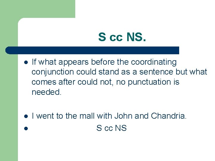 S cc NS. l If what appears before the coordinating conjunction could stand as