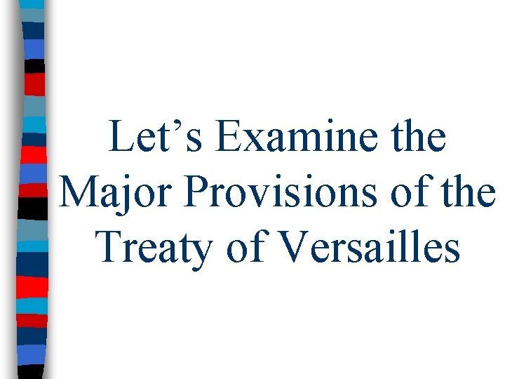 Let’s Examine the Major Provisions of the Treaty of Versailles 