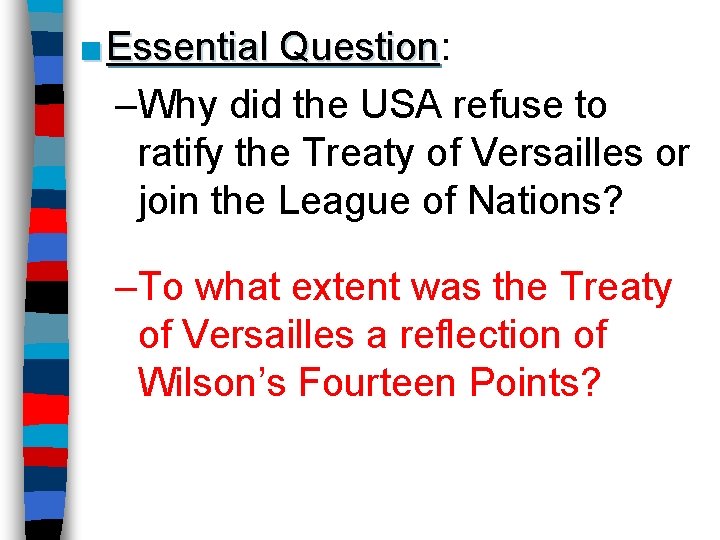 ■ Essential Question: Question –Why did the USA refuse to ratify the Treaty of
