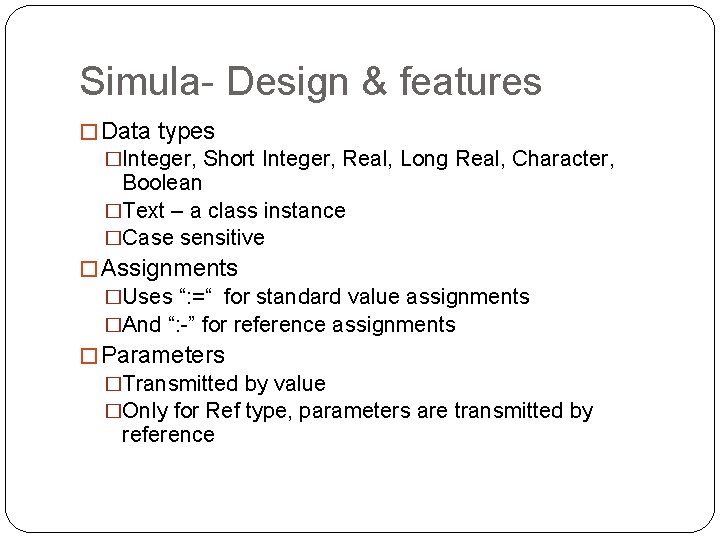 Simula- Design & features � Data types �Integer, Short Integer, Real, Long Real, Character,