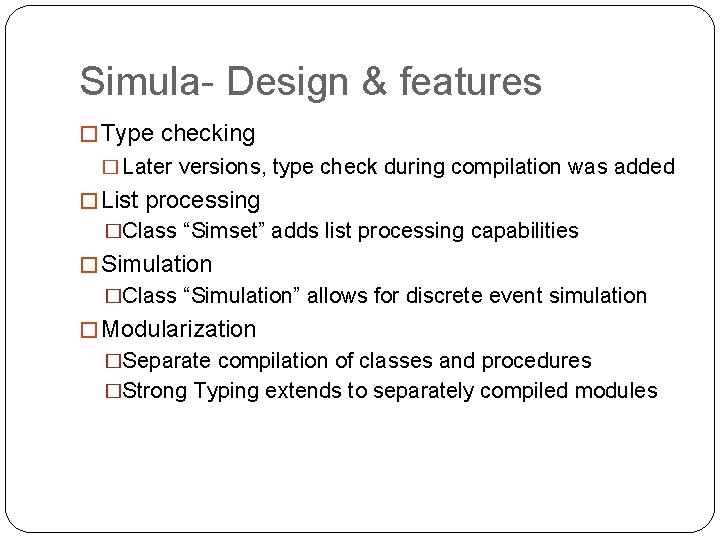 Simula- Design & features � Type checking � Later versions, type check during compilation