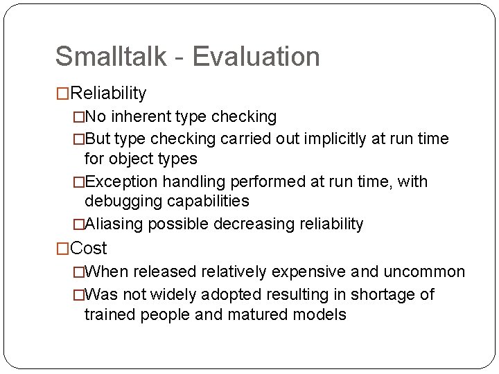 Smalltalk - Evaluation �Reliability �No inherent type checking �But type checking carried out implicitly