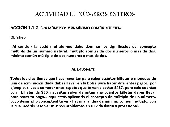 ACTIVIDAD I. I NÚMEROS ENTEROS ACCIÓN 1. 1. 2 LOS MÚLTIPLOS Y EL MÍNIMO
