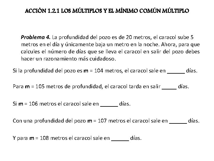 ACCIÓN 1. 2. 1 LOS MÚLTIPLOS Y EL MÍNIMO COMÚN MÚLTIPLO Problema 4. La