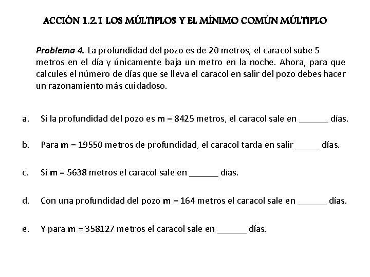 ACCIÓN 1. 2. 1 LOS MÚLTIPLOS Y EL MÍNIMO COMÚN MÚLTIPLO Problema 4. La