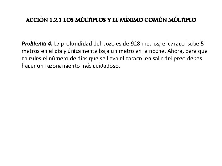 ACCIÓN 1. 2. 1 LOS MÚLTIPLOS Y EL MÍNIMO COMÚN MÚLTIPLO Problema 4. La