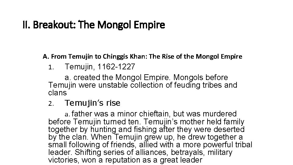 II. Breakout: The Mongol Empire A. From Temujin to Chinggis Khan: The Rise of