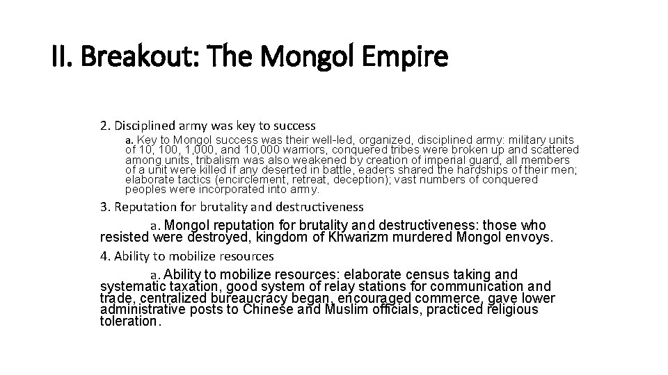 II. Breakout: The Mongol Empire 2. Disciplined army was key to success a. Key