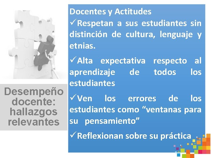 Docentes y Actitudes üRespetan a sus estudiantes sin distinción de cultura, lenguaje y etnias.