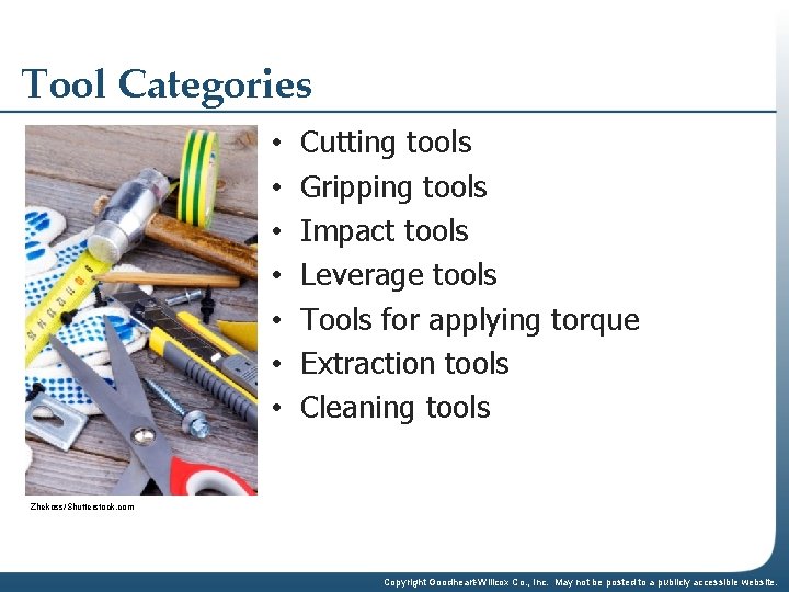 Tool Categories • • Cutting tools Gripping tools Impact tools Leverage tools Tools for
