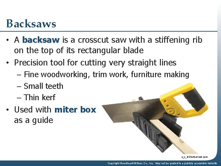 Backsaws • A backsaw is a crosscut saw with a stiffening rib on the