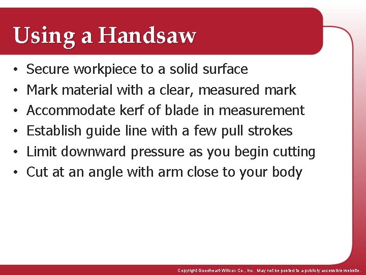 Using a Handsaw • • • Secure workpiece to a solid surface Mark material