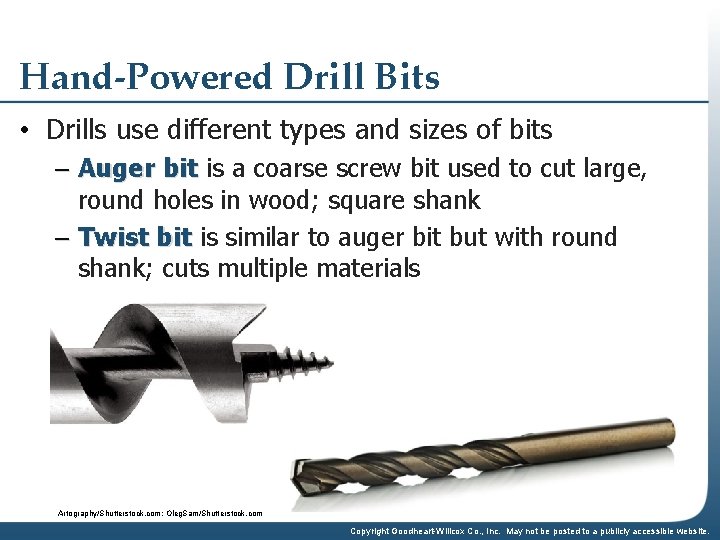 Hand-Powered Drill Bits • Drills use different types and sizes of bits – Auger