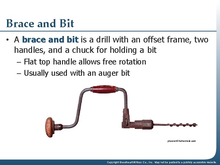 Brace and Bit • A brace and bit is a drill with an offset