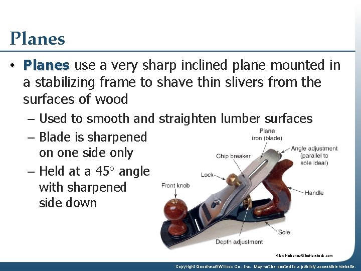 Planes • Planes use a very sharp inclined plane mounted in a stabilizing frame