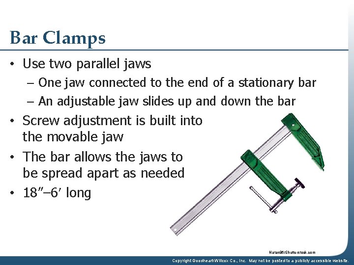 Bar Clamps • Use two parallel jaws – One jaw connected to the end