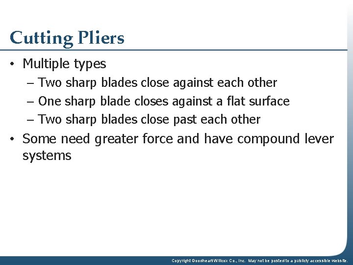 Cutting Pliers • Multiple types – Two sharp blades close against each other –