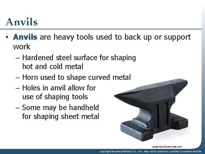 Anvils • Anvils are heavy tools used to back up or support work –