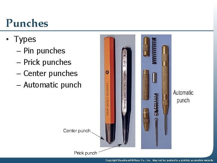 Punches • Types – Pin punches – Prick punches – Center punches – Automatic