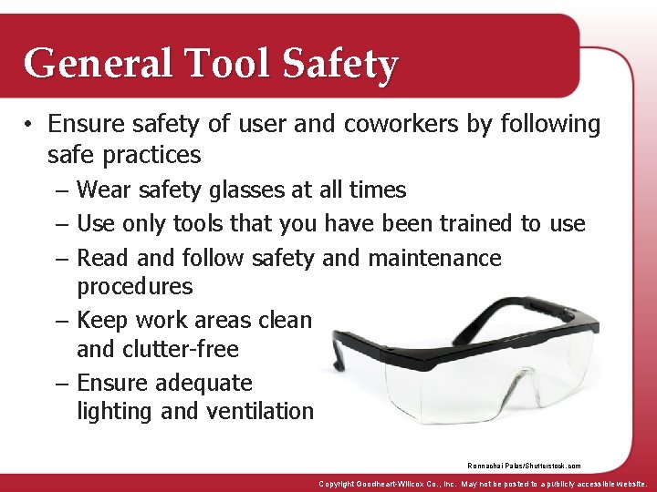 General Tool Safety • Ensure safety of user and coworkers by following safe practices