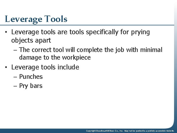 Leverage Tools • Leverage tools are tools specifically for prying objects apart – The