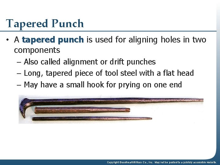 Tapered Punch • A tapered punch is used for aligning holes in two components