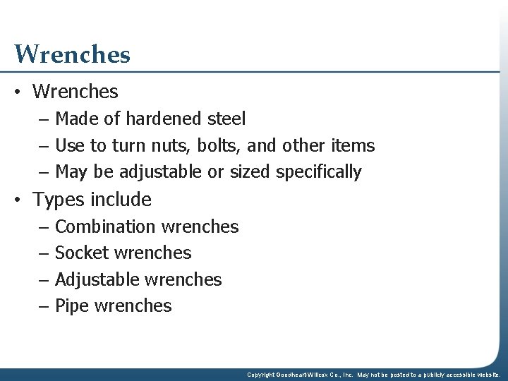 Wrenches • Wrenches – Made of hardened steel – Use to turn nuts, bolts,