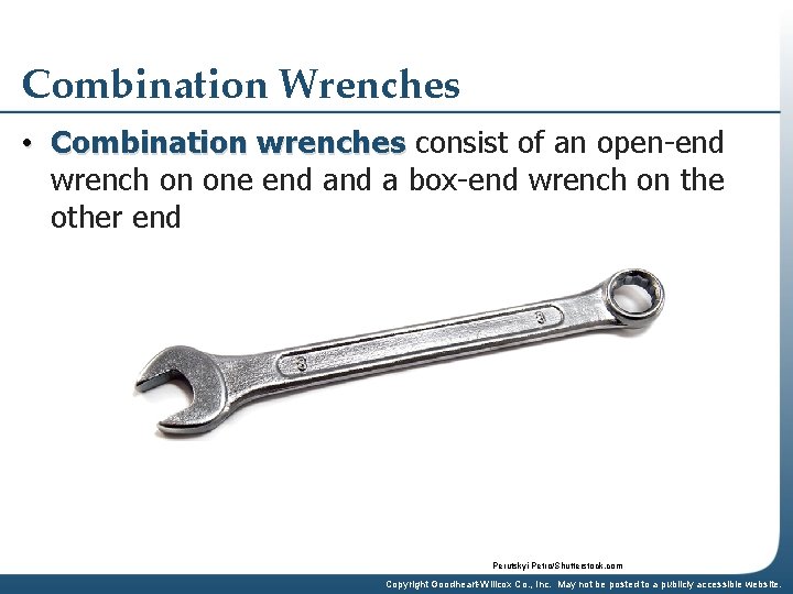 Combination Wrenches • Combination wrenches consist of an open-end wrench on one end a