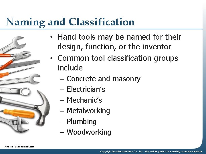 Naming and Classification • Hand tools may be named for their design, function, or