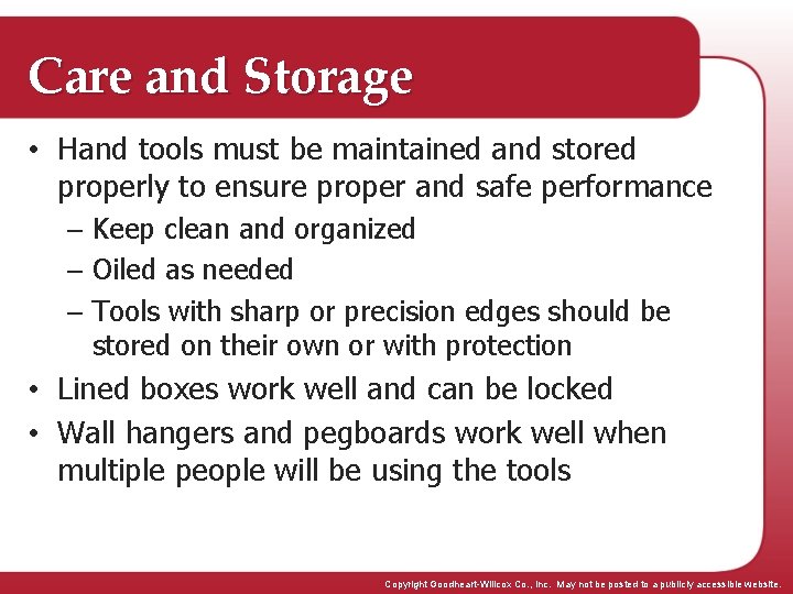 Care and Storage • Hand tools must be maintained and stored properly to ensure