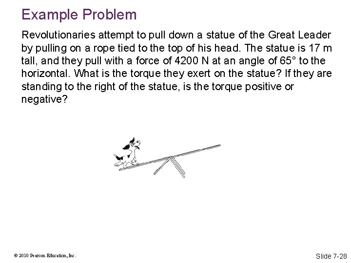 Example Problem Revolutionaries attempt to pull down a statue of the Great Leader by