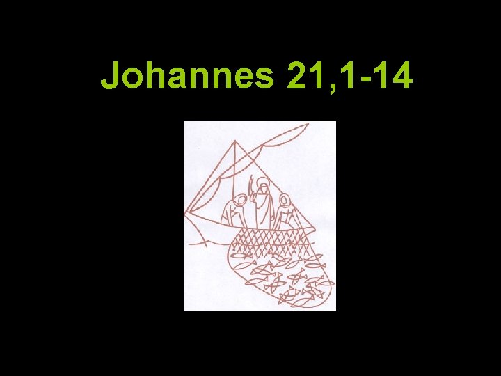 Johannes 21, 1 -14 