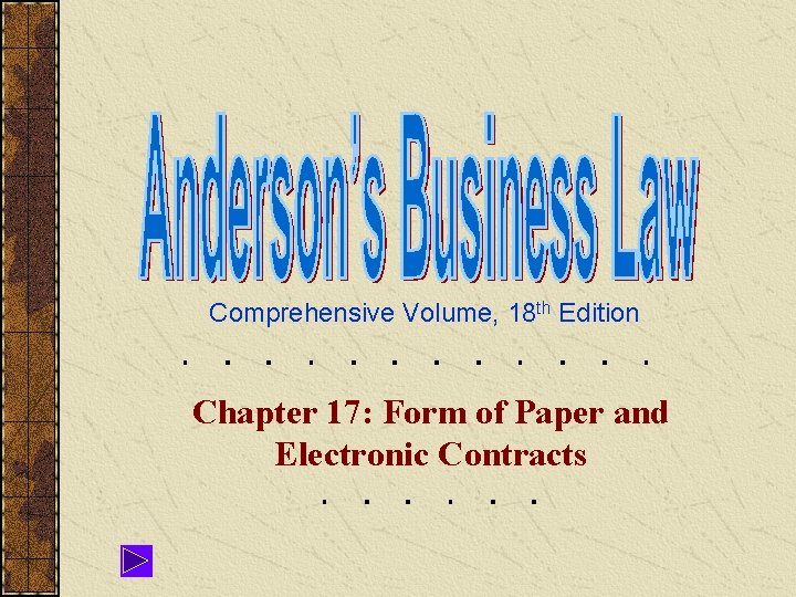 Comprehensive Volume, 18 th Edition Chapter 17: Form of Paper and Electronic Contracts 