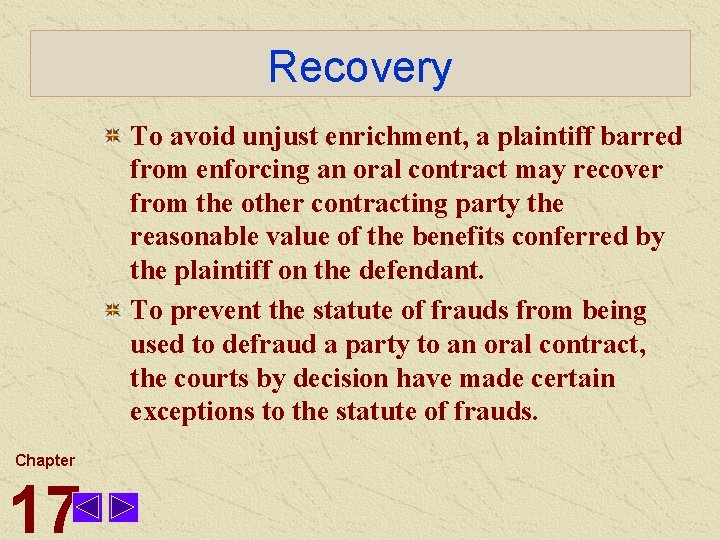 Recovery To avoid unjust enrichment, a plaintiff barred from enforcing an oral contract may