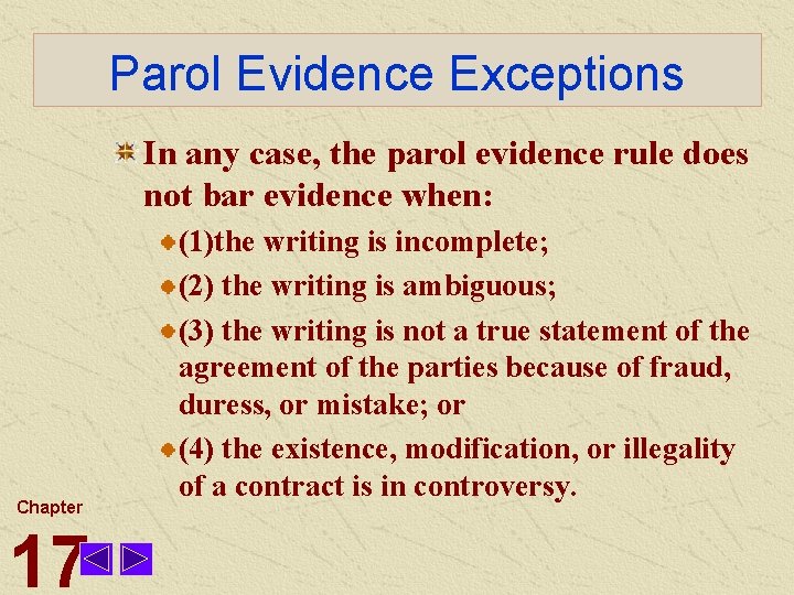 Parol Evidence Exceptions In any case, the parol evidence rule does not bar evidence