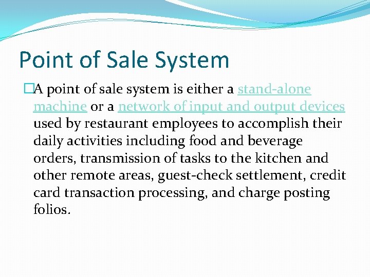 Point of Sale System �A point of sale system is either a stand-alone machine