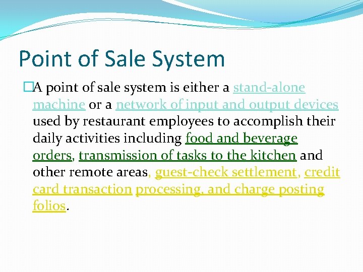 Point of Sale System �A point of sale system is either a stand-alone machine