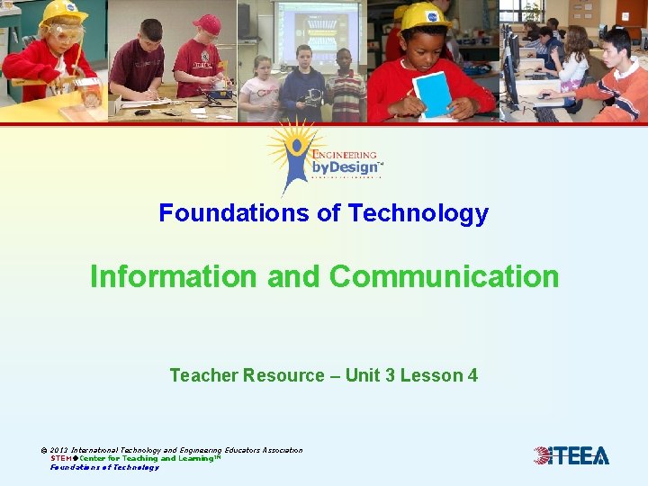 Foundations of Technology Information and Communication Teacher Resource – Unit 3 Lesson 4 ©