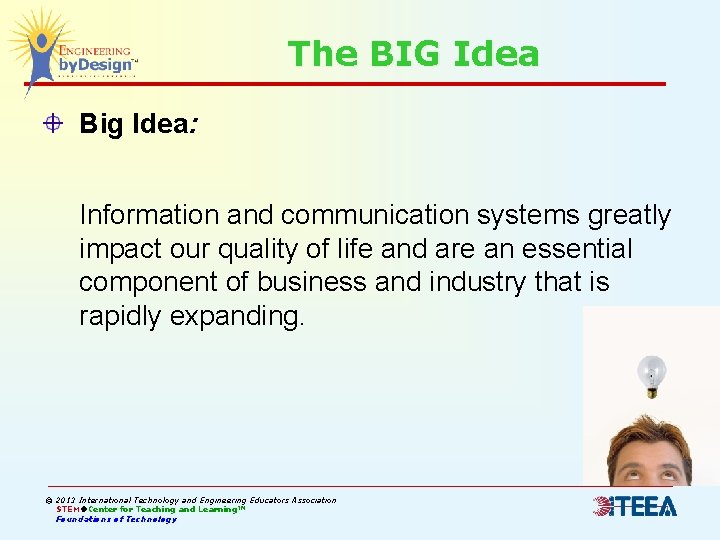 The BIG Idea Big Idea: Information and communication systems greatly impact our quality of