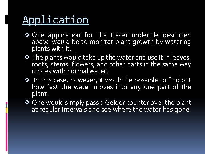 Application v One application for the tracer molecule described above would be to monitor