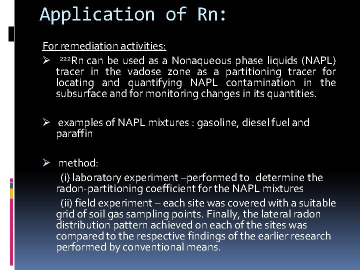 Application of Rn: For remediation activities: Ø 222 Rn can be used as a