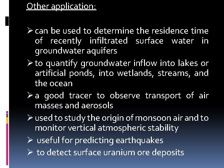 Other application: Ø can be used to determine the residence time of recently infiltrated