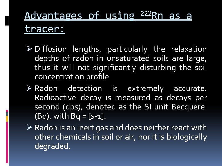 Advantages of using tracer: 222 Rn as a Ø Diffusion lengths, particularly the relaxation