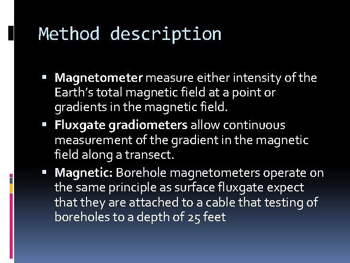 Method description Magnetometer measure either intensity of the Earth’s total magnetic field at a