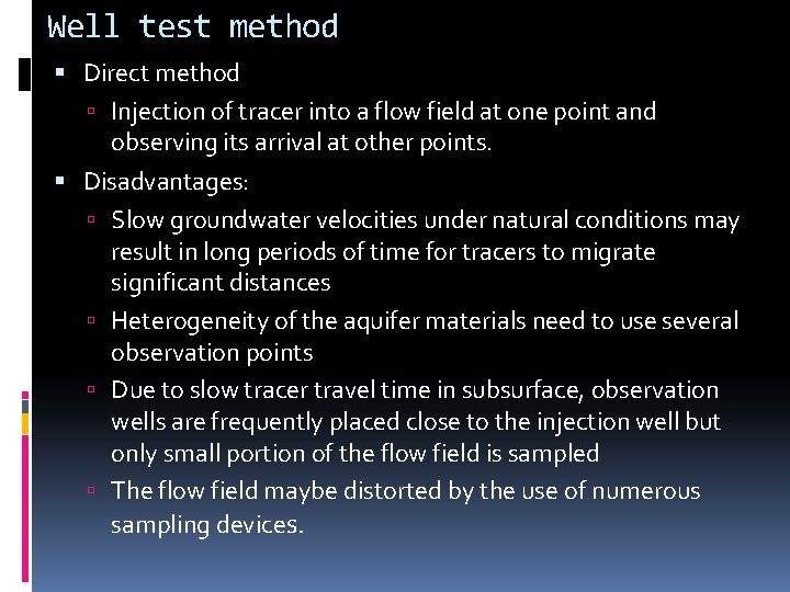 Well test method Direct method Injection of tracer into a flow field at one