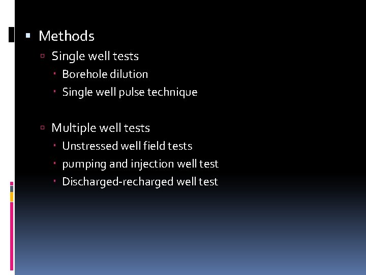  Methods Single well tests Borehole dilution Single well pulse technique Multiple well tests