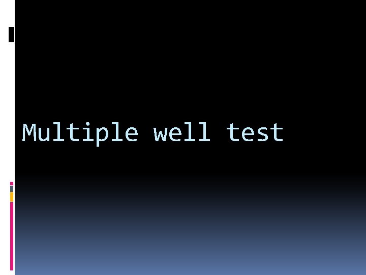 Multiple well test 